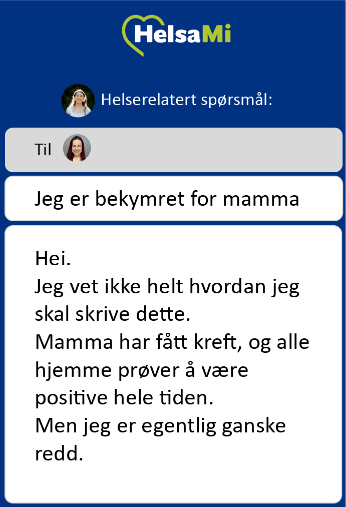 Skjermbilde fra HelsaMi Jeg vet ikke helt hvordan jeg skal skrive dette. mamma har4 fått kreft, og alle hjemme prøver å være positive hele tiden. Men jeg er egentlig ganske redd.